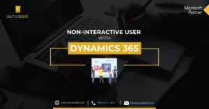 Non-Interactive User with Dynamics 365