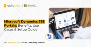 Microsoft Dynamics 365 Portals Benefits, Use Cases & Setup Guide