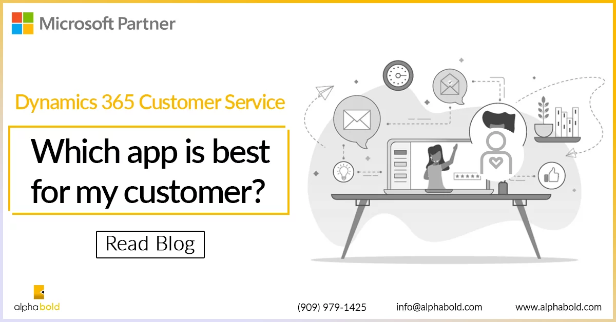 this image shows Dynamics 365 Customer Service - Which app is best for my customer?