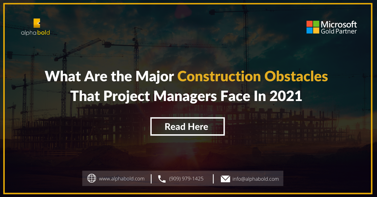 What are the Major construction obstacles that project managers face in 2021