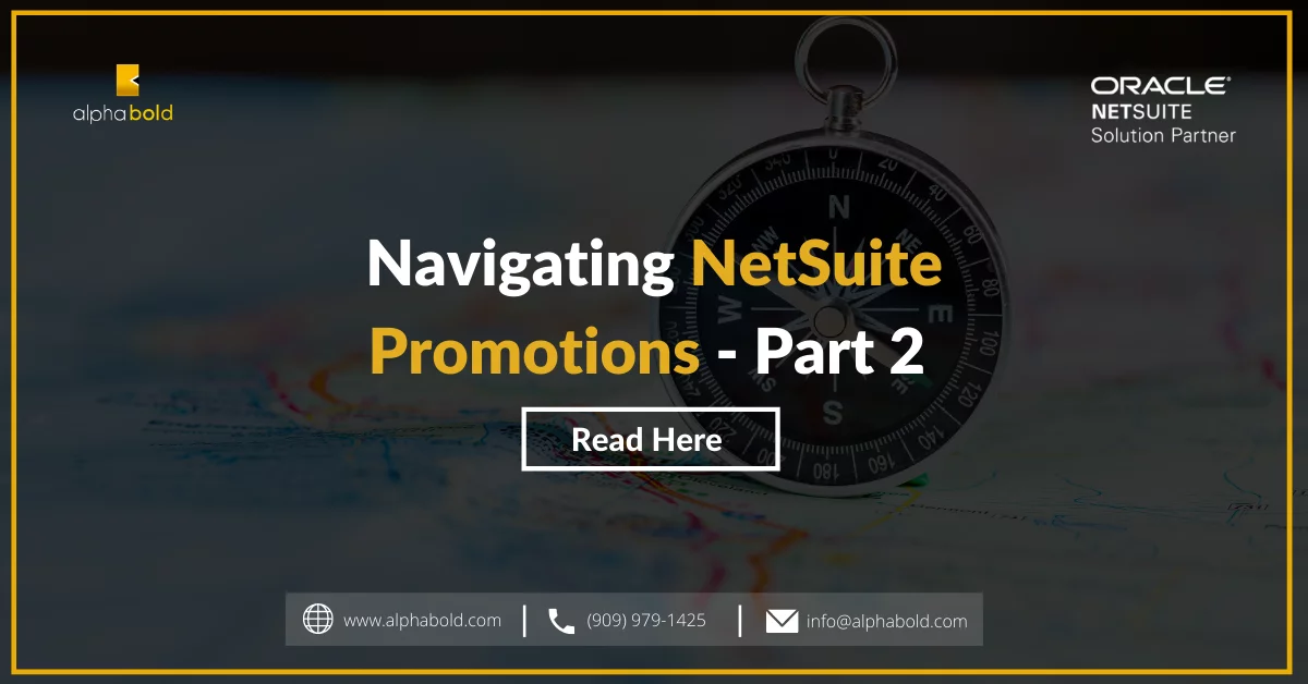 Navigating NetSuite Promotions – Part II