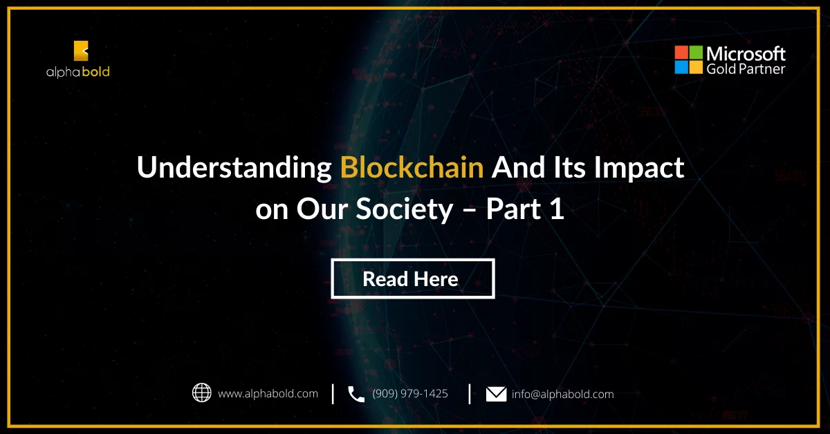 Understanding Blockchain And Its Impact on Our Society – Part 1