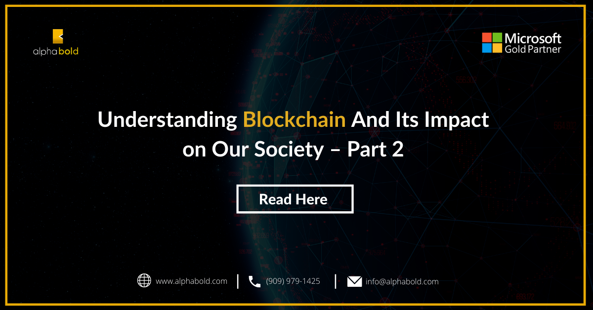 Understanding Blockchain And Its Impact on Our Society – Part 2