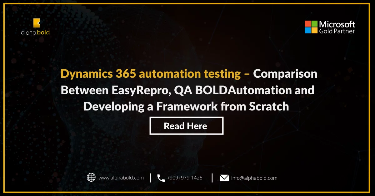 Dynamics 365 automation testing – Comparison Between EasyRepro, QA BOLDAutomation and Developing a Framework from Scratch