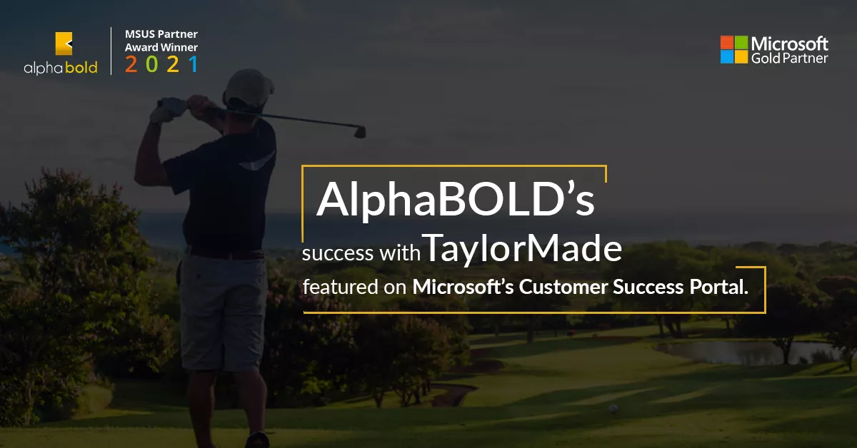 AlphaBOLD’s success with TaylorMade featured on Microsoft’s Customer Success Portal.