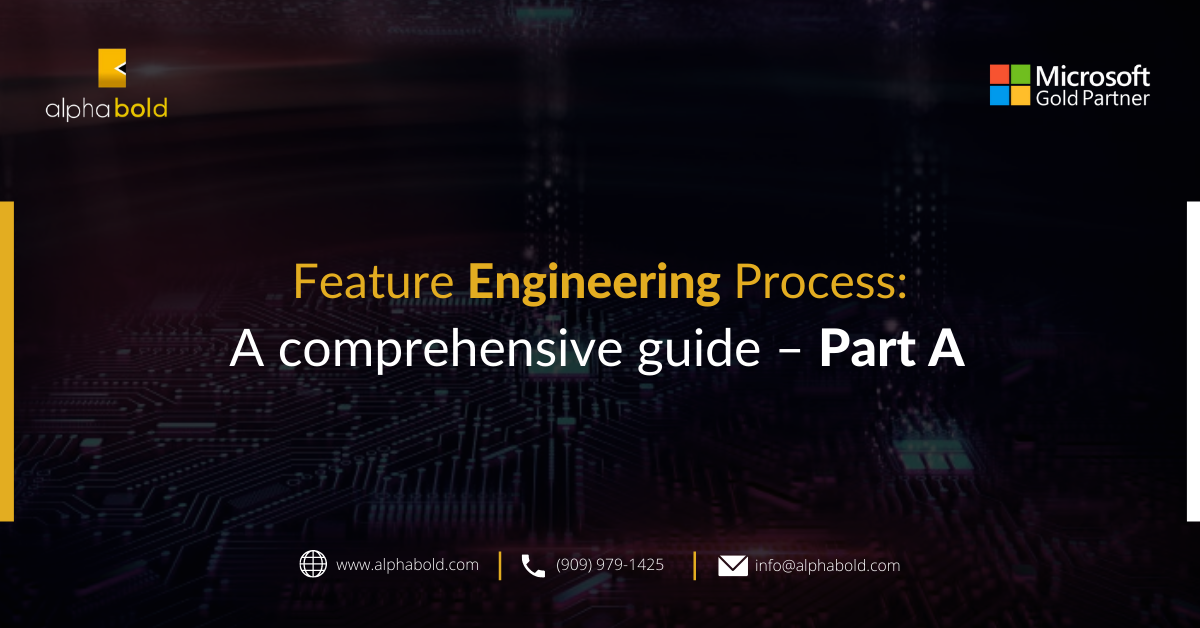 Feature Engineering Process: A comprehensive guide – Part A