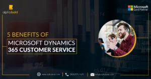 Image shows the Benefits of Microsoft Dynamics 365 Customer Service