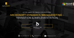 A Five-Minute Crash Course for Microsoft Dynamics 365 Marketing -Transition & Implementation