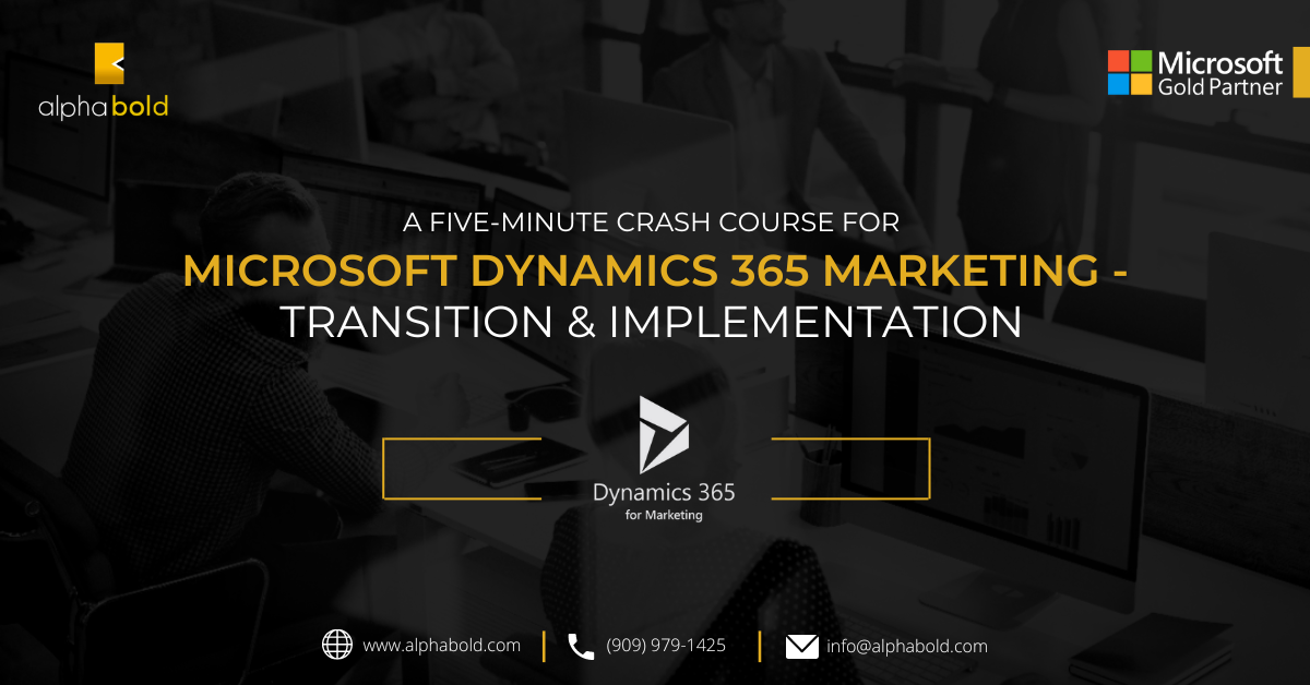 A Five-Minute Crash Course for Microsoft Dynamics 365 Marketing -Transition & Implementation