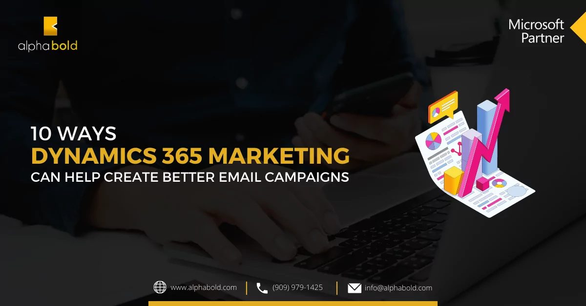 10 Ways Dynamics 365 Marketing Can Help Create Better Email Campaigns