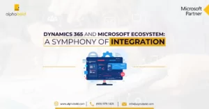 Dynamics 365 and Microsoft Ecosystem