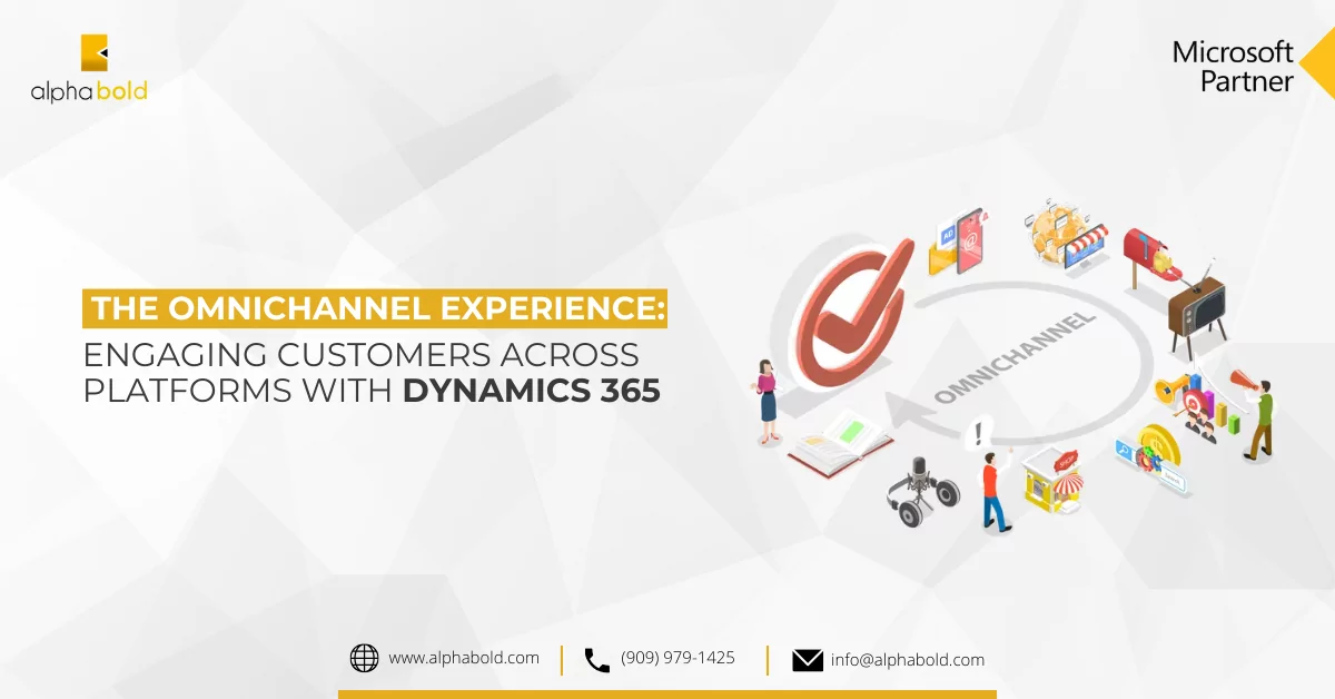 The Omnichannel Experience: Engaging Customers across Platforms with Dynamics 365.