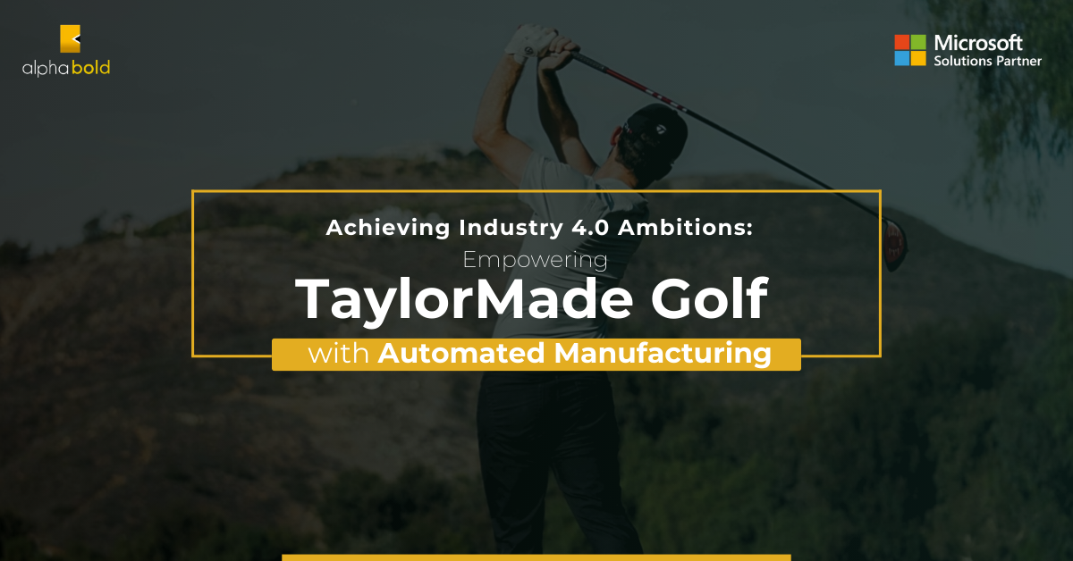 Achieving Industry 4.0 Ambitions: Empowering TaylorMade Golf with Automated Manufacturing