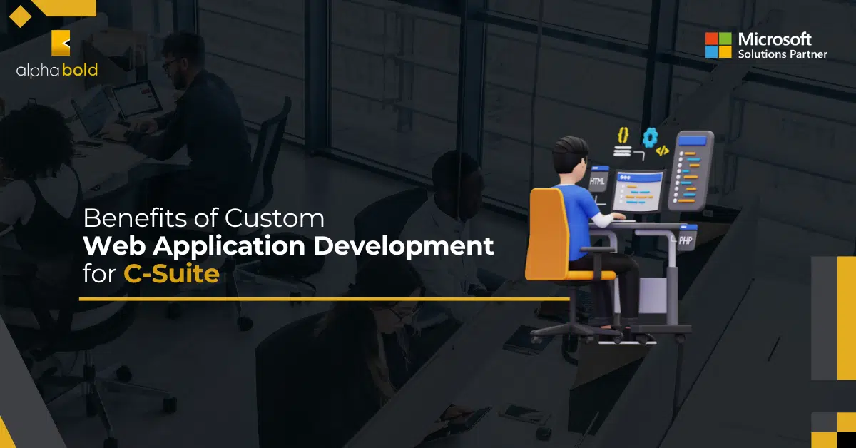Benefits of Custom Web Application Development for C-Suite