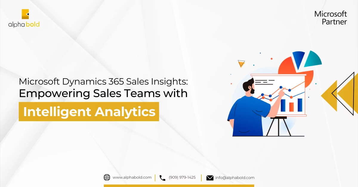Microsoft Dynamics 365 Sales Insights Empowering Sales Teams with Intelligent Analytics