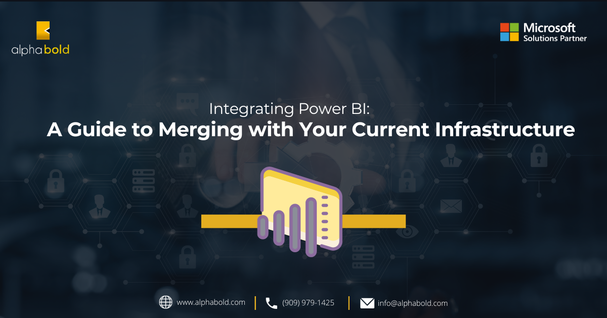 Integrating Power BI: A Guide to Merging with Your Current Infrastructure Integrating Power BI: A Guide to Merging with Your Current Infrastructure