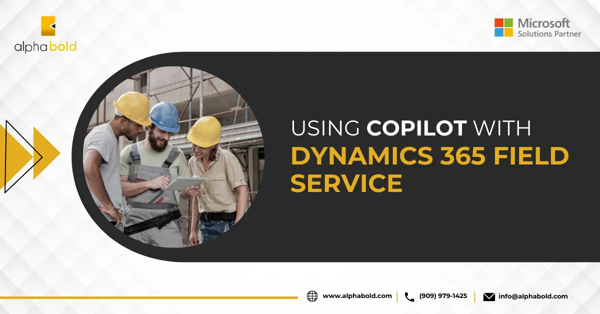 This image shows the Using Copilot with Dynamics 365 Field Service
