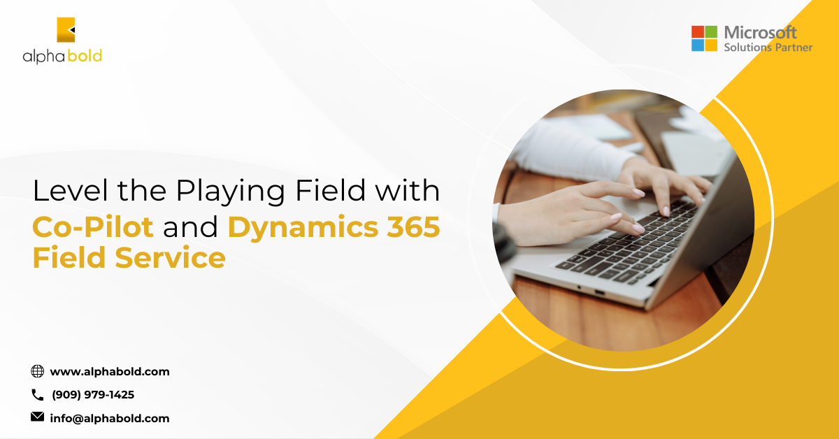 Level the Playing Field with Copilot and Dynamics 365 Field Service