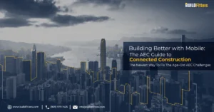 Infographic show the Building Better with Mobile: The AEC Guide to Connected Construction