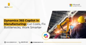 this image show the Dynamics 365 Copilot in Manufacturing Cut Costs, Fix Bottlenecks, Work Smarter