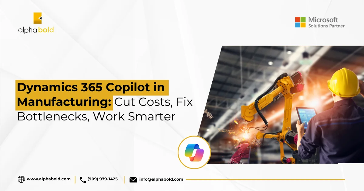 this image show the Dynamics 365 Copilot in Manufacturing Cut Costs, Fix Bottlenecks, Work Smarter