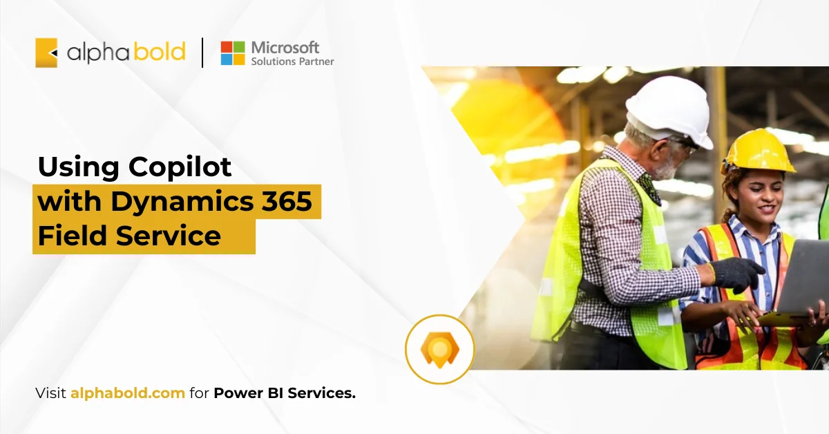 Using Copilot with Dynamics 365 Field Service