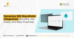 Infographic show the Dynamics 365 SharePoint Integration Benefits, Use Cases, and Best Practices