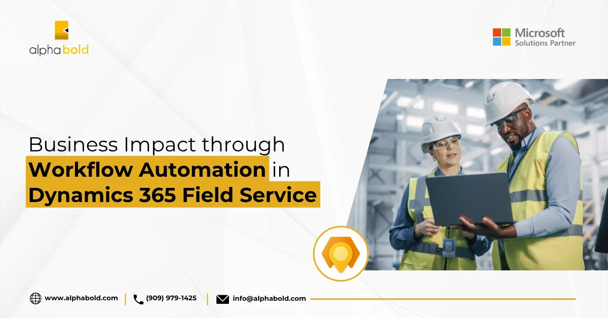 Automation in Dynamics 365 Field Service | Enhance Efficiency & Productivity