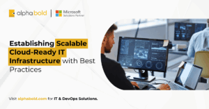 Establishing Scalable Cloud-Ready IT Infrastructure with Best Practices