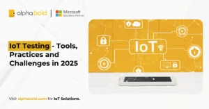 IoT Testing - Tools, Practices and Challenges in 2025