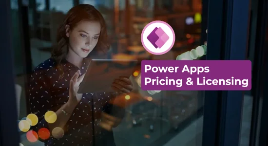Power Apps Pricing & Licensing What You Need to Know