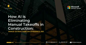 How AI is Eliminating Manual Takeoffs in Construction Image Extraction on Dynamics 365