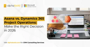 Asana vs Dynamics 365 Project Operations Make the Right Decision in 2026