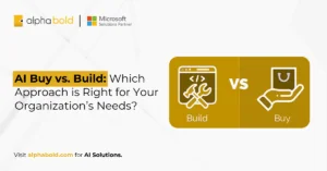 AI - AI Buy vs. Build Which Approach is Right for Your Organization’s Needs
