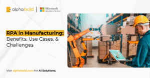 RPA in Manufacturing Benefits, Use Cases, & Challenges
