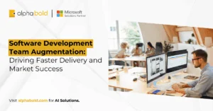 Software Development Team Augmentation-Driving Faster Delivery and Market Success