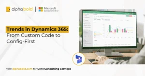 Trends in Dynamics 365 From Custom Code to Config-First