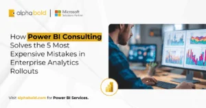 How Power BI Consulting Solves the 5 Most Expensive Mistakes in Enterprise Analytics Rollouts