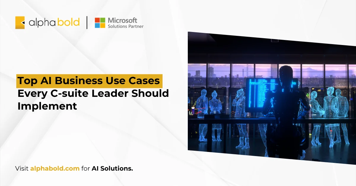 Top AI Business Use Cases Every C-suite Leader Should Implement