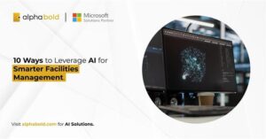 10 Ways to Leverage AI for Smarter Facilities Management