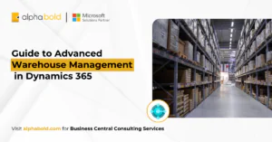 Guide to Advanced Warehouse Management in Dynamics 365