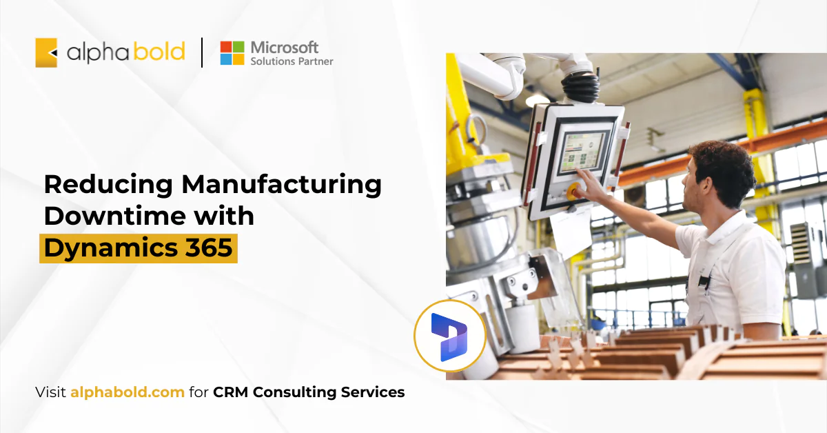 Reducing Manufacturing Downtime with Dynamics 365
