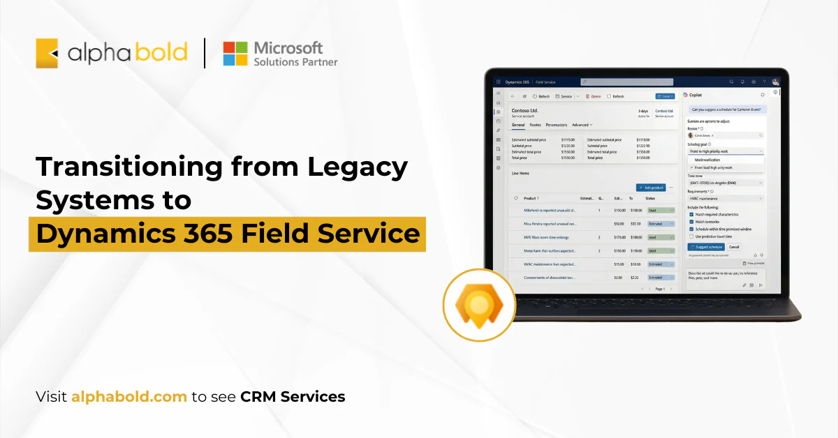 Transitioning from Legacy Systems to Dynamics 365 Field Service.