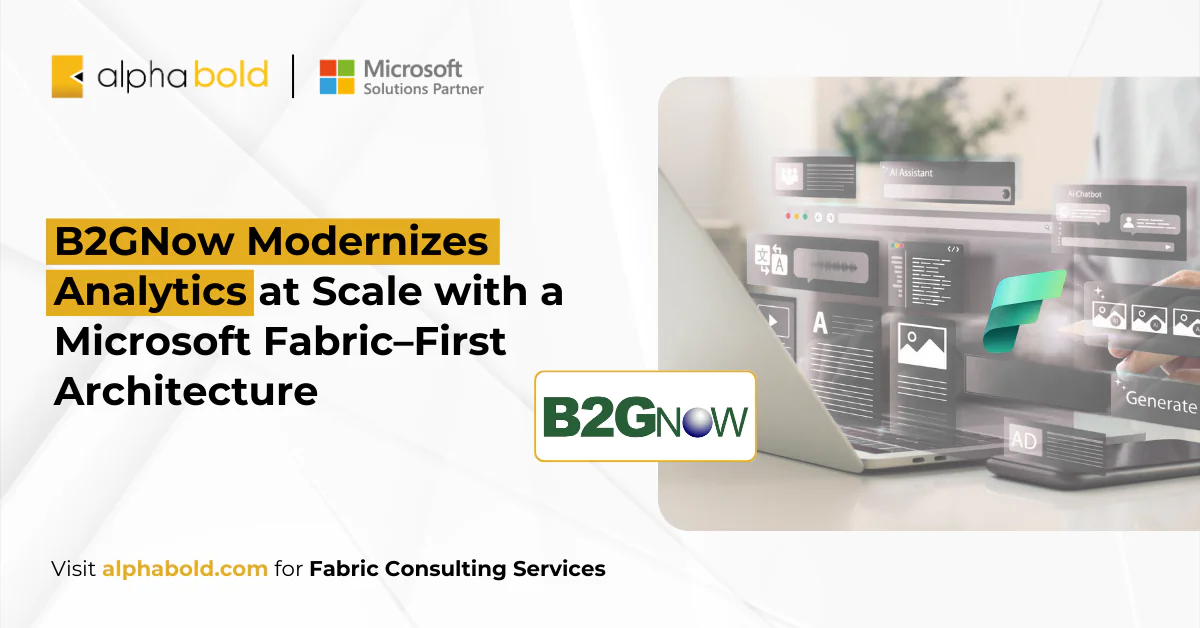 B2GNow Modernizes Analytics at Scale with a Microsoft Fabric–First Architecture