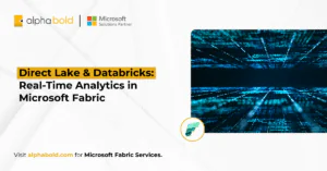 Direct Lake and Databricks Real-Time Analytics in Microsoft Fabric