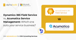 Dynamics 365 Field Service vs Acumatica