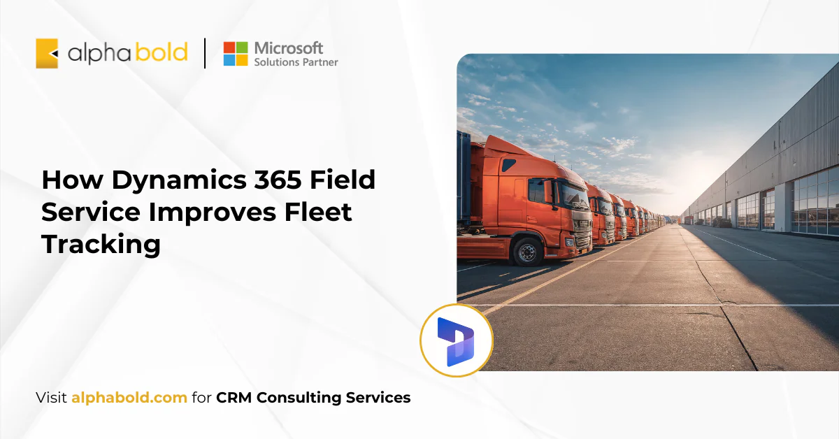 How Dynamics 365 Field Service Improves Fleet Tracking