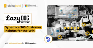 Lazy Dog Raises the Bar Dynamics 365 Customer Insights for the Win