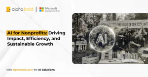 AI for Nonprofits Driving Impact, Efficiency, and Sustainable Growth