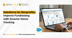 Salesforce for Nonprofits Improve Fundraising with Smarter Donor Tracking